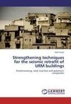 Strengthening techniques for the seismic retrofit of URM buildings