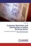 Customer Retention and Satisfaction in Indian Banking Sector