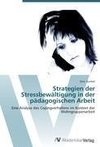 Strategien der Stressbewältigung in der pädagogischen Arbeit