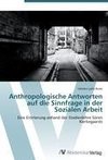 Anthropologische Antworten auf die Sinnfrage in der Sozialen Arbeit