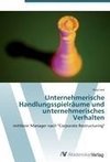 Unternehmerische Handlungsspielräume und unternehmerisches Verhalten