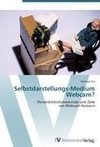 Selbstdarstellungs-Medium Webcam?