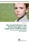 Die Glaubhaftigkeit von Kinderaussagen unter suggestiven Bedingungen