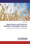 Agriculture and Colonial Policies in Northern Katsina