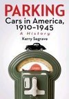 Segrave, K:  Parking Cars in America, 1910-1945