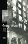 Tebeau, M: Eating Smoke - Fire in Urban America, 1800-1950