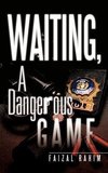 Waiting, a Dangerous Game