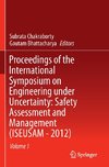 Proceedings of the International Symposium on Engineering under Uncertainty: Safety Assessment and Management (ISEUSAM - 2012)