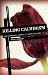 Killing Calvinism