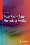 Asian Space Race: Rhetoric or Reality?