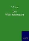 Die Wild-Baumzucht