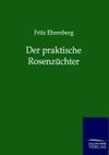 Der praktische Rosenzüchter