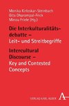 Die Interkulturalitätsdebatte - Leit- und Streitbegriffe / Intercultural Discourse - Key and Contested Concepts