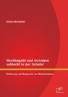 Hochbegabt und trotzdem schlecht in der Schule? Förderung und Diagnostik von Minderleistern