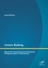 Islamic Banking: Moralische und ökonomische Grundsätze. Erfolgsaussichten in Deutschland