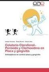 Colutorio  Clorofenol-Peróxido  y Clorhexidina en Placa y gingivitis