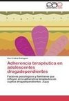 Adherencia terapéutica en adolescentes drogadependientes