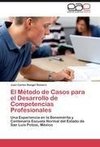 El Método de Casos para el Desarrollo de Competencias Profesionales