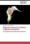 Relación Hombre Cultura y Medio Ambiente