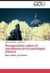 Perspectivas sobre el socialismo en la sociología clásica