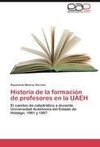 Historia de la formación de profesores en la UAEH