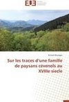 Sur les traces d'une famille de paysans cévenols au XVIIIe siecle