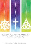 Buddha, Christ, Merlin