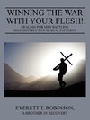 Winning the War with Your Flesh!  Healing for Men Battling Self-Destructive Sexual Patterns