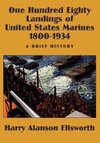 One Hundred Eighty Landings of United States Marines 1800-1934, A Brief History