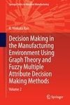 Decision Making in Manufacturing Environment Using Graph Theory and Fuzzy Multiple Attribute Decision Making Methods