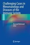 Challenging Cases in Rheumatology and Diseases of the Immune System