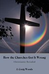 How the Churches Got It Wrong