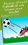 Abgegrätscht: Fußball ist wie Schach ohne Würfel