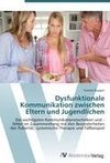 Dysfunktionale Kommunikation zwischen Eltern und Jugendlichen