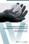 Umweltgerechtigkeit als Aufgabe der Sozialen Arbeit