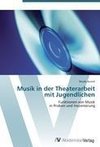 Musik in der Theaterarbeit mit Jugendlichen