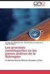 Los procesos constituyentes en los países andinos de la Subregión