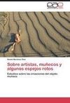 Sobre artistas, muñecos y algunos espejos rotos