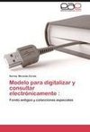 Modelo para digitalizar y consultar electrónicamente :