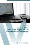 Intended Use  Evaluation Approach for  Information Visualization