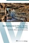 Die Flaktürme in Wien, Berlin und Hamburg