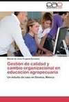 Gestión de calidad y cambio organizacional en educación agropecuaria