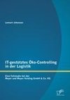 IT-gestütztes Öko-Controlling in der Logistik: Eine Fallstudie bei der Meyer und Meyer Holding GmbH & Co. KG