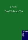 Die Welt als Tat