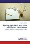 Resource recovery and value addition of waste paper