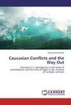 Caucasian Conflicts and the Way Out