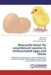 Newcastle-Avian flu recombinant vaccine in embryonated eggs and chicks