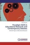 Paradigm Shift in Educational Research and Contemporary Debates