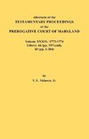 Abstracts of the Testamentary Proceedings of the Prerogative Court of Maryland. Volume XXXIX, 1772-1774. Libers