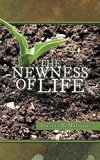 THE NEWNESS OF LIFE